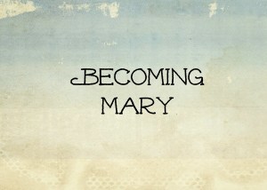 becoming mary